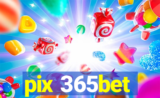 pix 365bet